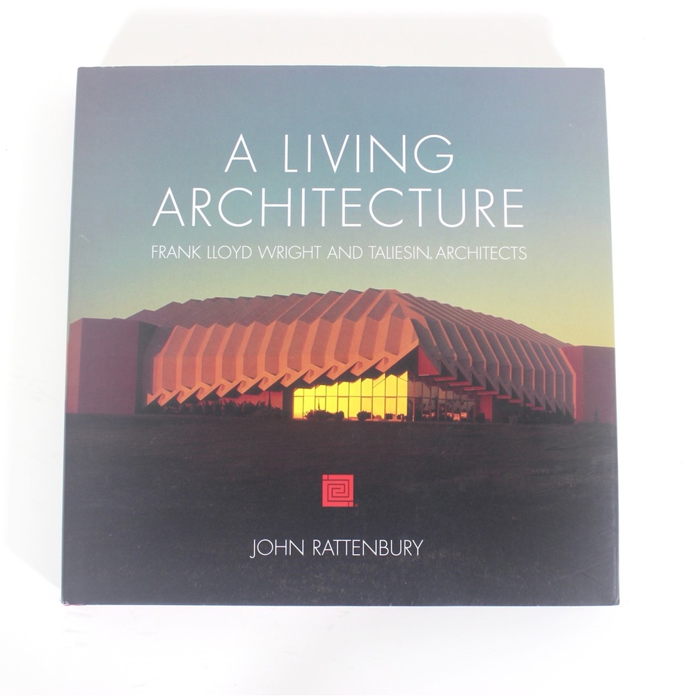 A Living Architecture Frank Lloyd Wright and Taliesin Architects Coffee Table